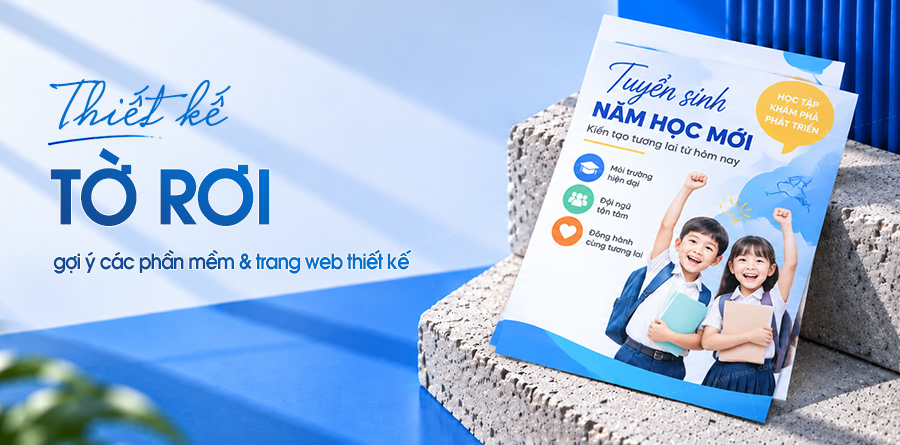 Thiết kế tờ rơi đẹp, dễ đọc và chuẩn in ấn