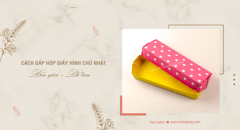 Cách gấp hộp giấy hình chữ nhật