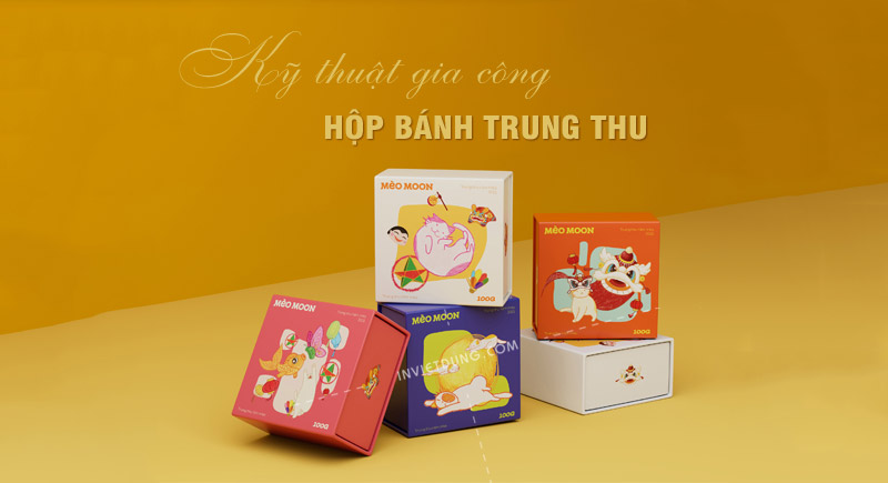 Kỹ thuật gia công hộp bánh trung thu