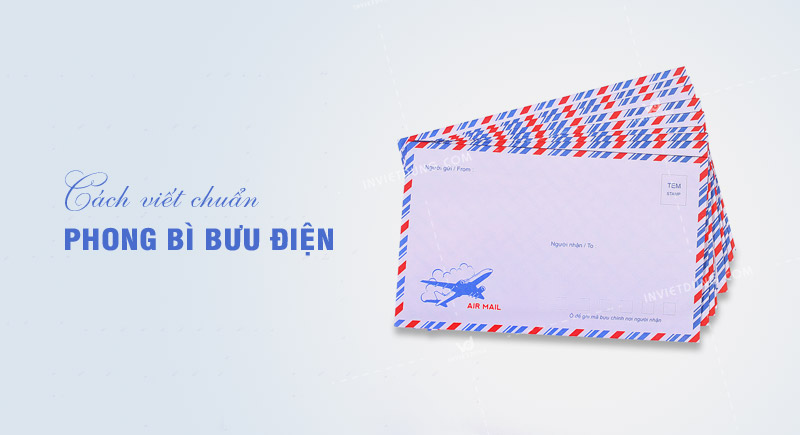 Cách viết phong bì bưu điện chuẩn, hoàn chỉnh