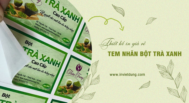 In tem nhãn dán bột trà xanh giá rẻ theo yêu cầu tại Hà Nội