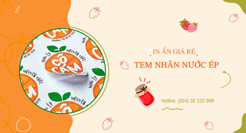 Xưởng in tem nhãn nước ép hoa quả giá rẻ theo yêu cầu tại Hà Nội