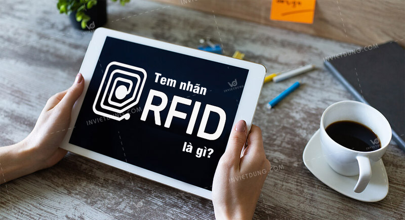 Tìm hiểu tem nhãn RFID là gì, nguyên lý hoạt động và ứng dụng thực tiễn